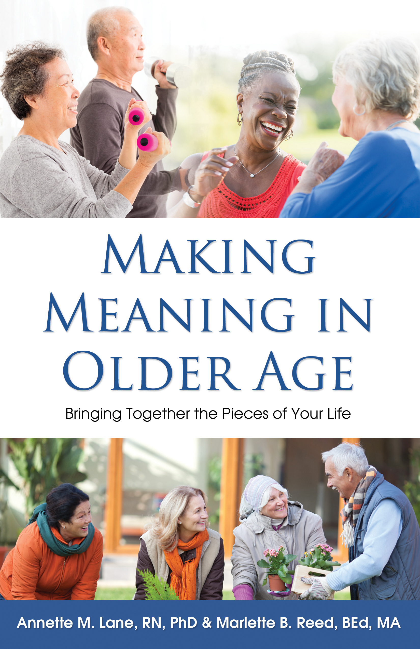 Making Meaning in Older Age Bringing Together the Pieces of Your Life