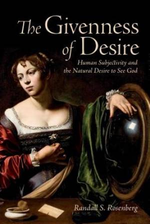 The Givenness of Desire By Randall S Rosenberg (Hardback)