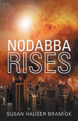 Nodabba Rises By Bramigk Susan Hauser (Paperback) 9781489704986