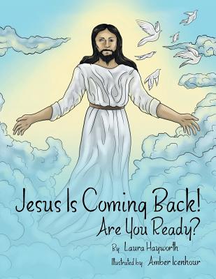 Jesus Is Coming Back Are You Ready By Laura Hayworth (Paperback)