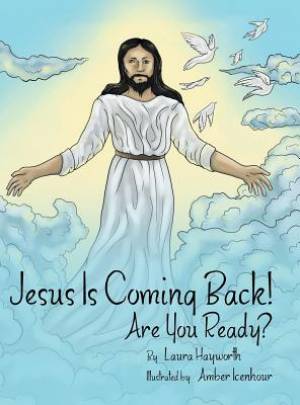 Jesus Is Coming Back Are You Ready By Laura Hayworth (Hardback)