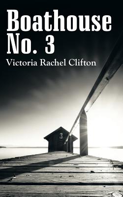 Boathouse No 3 By Victoria Rachel Clifton (Paperback) 9781489713124