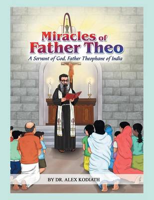 Miracles of Father Theo A Servant of God Father Theophane of India-