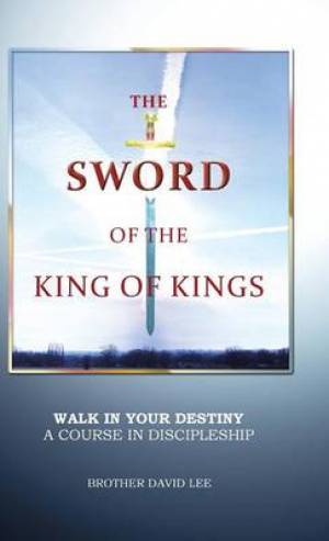 The Sword of the King of Kings By Brother David Lee (Hardback)