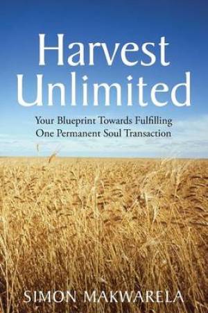 Harvest Unlimited By Simon Makwarela (Paperback) 9781490820507