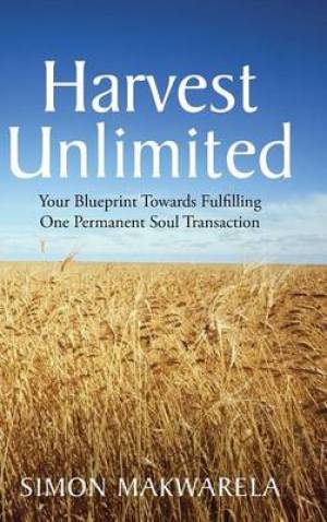 Harvest Unlimited By Simon Makwarela (Hardback) 9781490820514