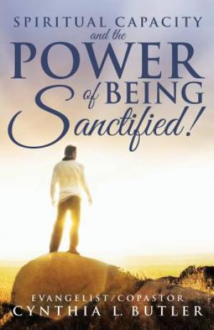 Spiritual Capacity and the Power of Being Sanctified