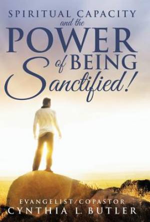 Spiritual Capacity and the Power of Being Sanctified