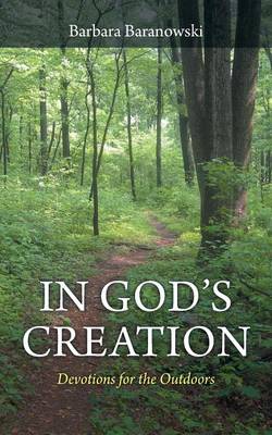 In God's Creation Devotions for the Outdoors By Barbara Baranowski