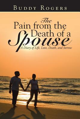 Pain From The Death Of A Spouse By Buddy Rogers (Paperback)