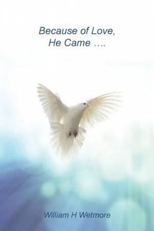 Because of Love He Came