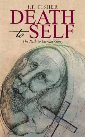 Death to Self By J F Fisher (Paperback) 9781490867090