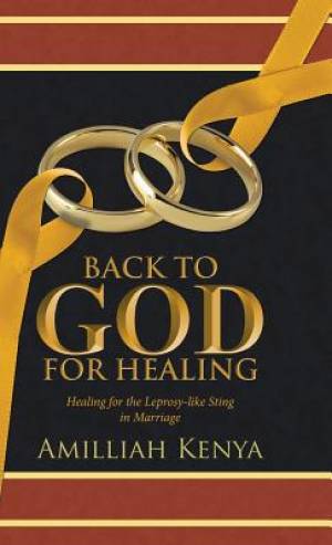 Back to God for Healing By Amilliah Kenya (Hardback) 9781490867922