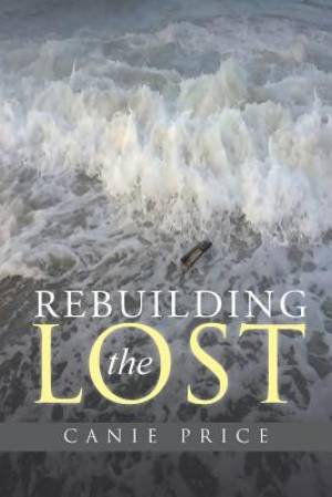 Rebuilding the Lost By Canie Price (Paperback) 9781490868608