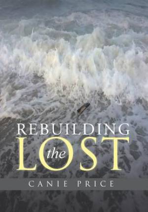 Rebuilding the Lost By Canie Price (Hardback) 9781490868615