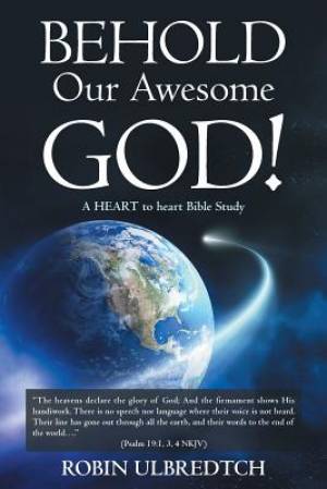 Behold Our Awesome God A HEART to heart Bible Study