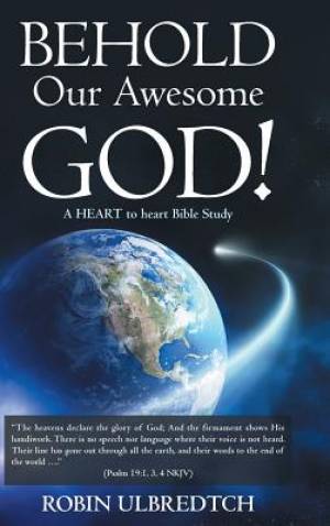 Behold Our Awesome God A HEART to heart Bible Study