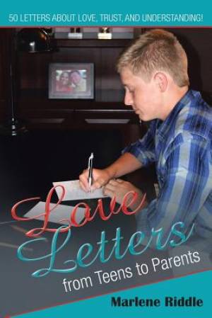 Love Letters from Teens to Parents By Marlene Riddle (Paperback)