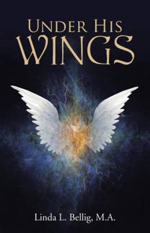 Under His Wings By M a Linda L Bellig (Paperback) 9781490883663