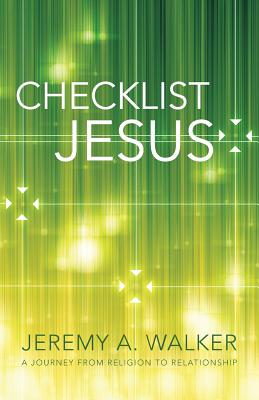 Checklist Jesus A Journey from Religion to Relationship (Paperback)