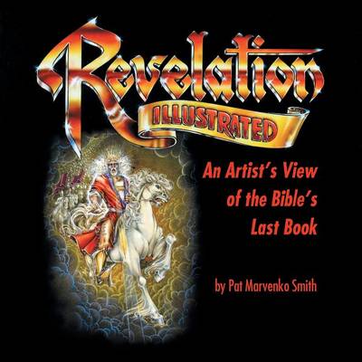 Revelation Illustrated By Pat Marvenko Smith (Paperback) 9781490891347