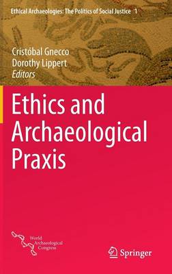 Ethics and Archaeological Praxis By Gnecco Crist Lippert Dorothy