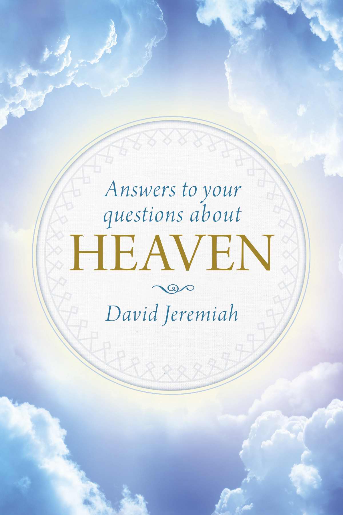 Answers to Your Questions about Heaven By David Jeremiah (Hardback)