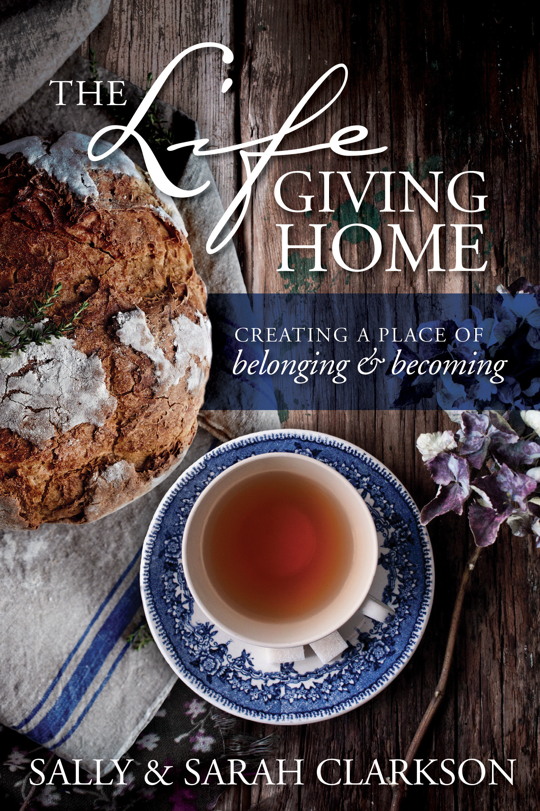 The Lifegiving Home By Sally Clarkson and Sarah Clarkson (Paperback)