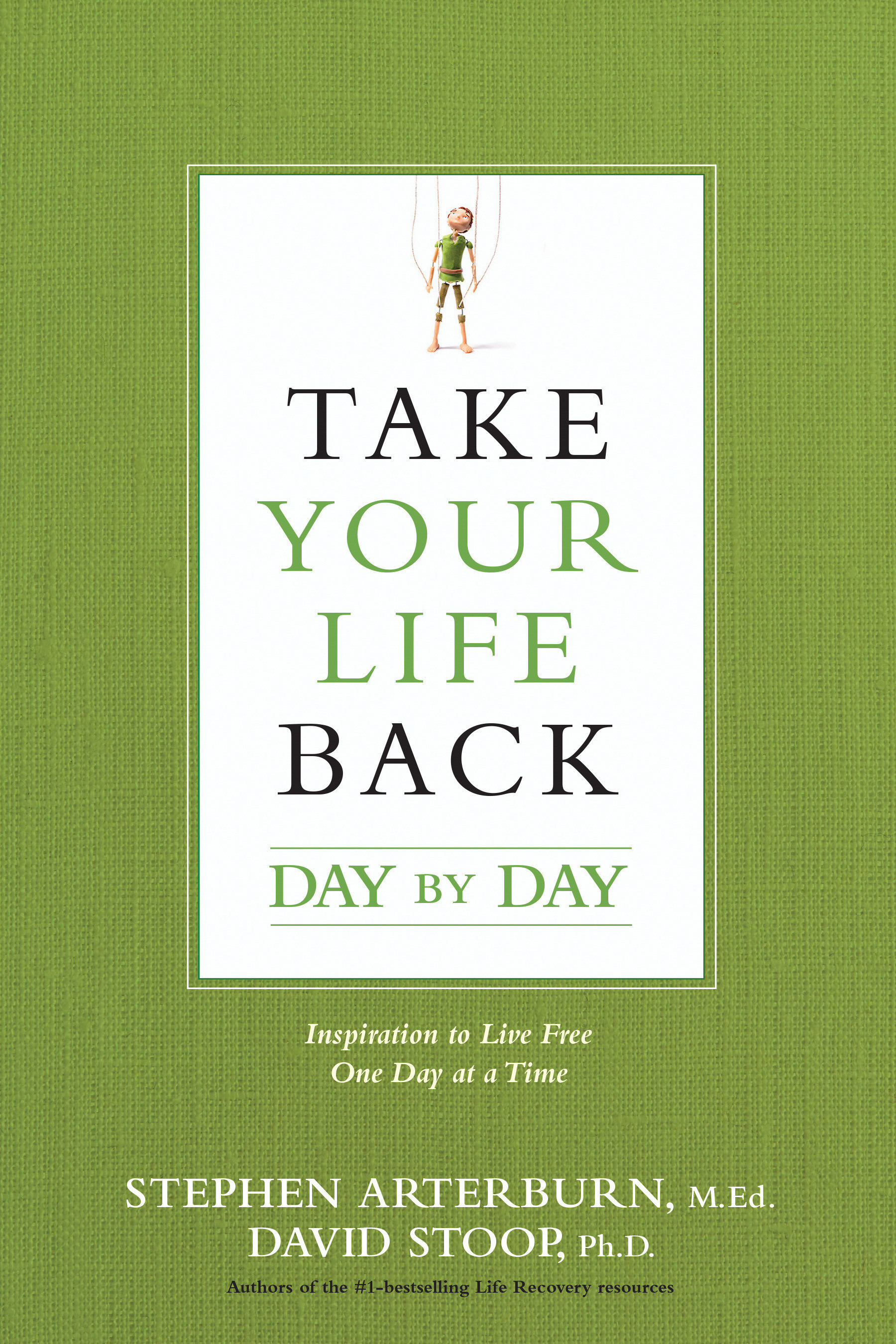 Take Your Life Back Day by Day By Stephen Arterburn (Paperback)