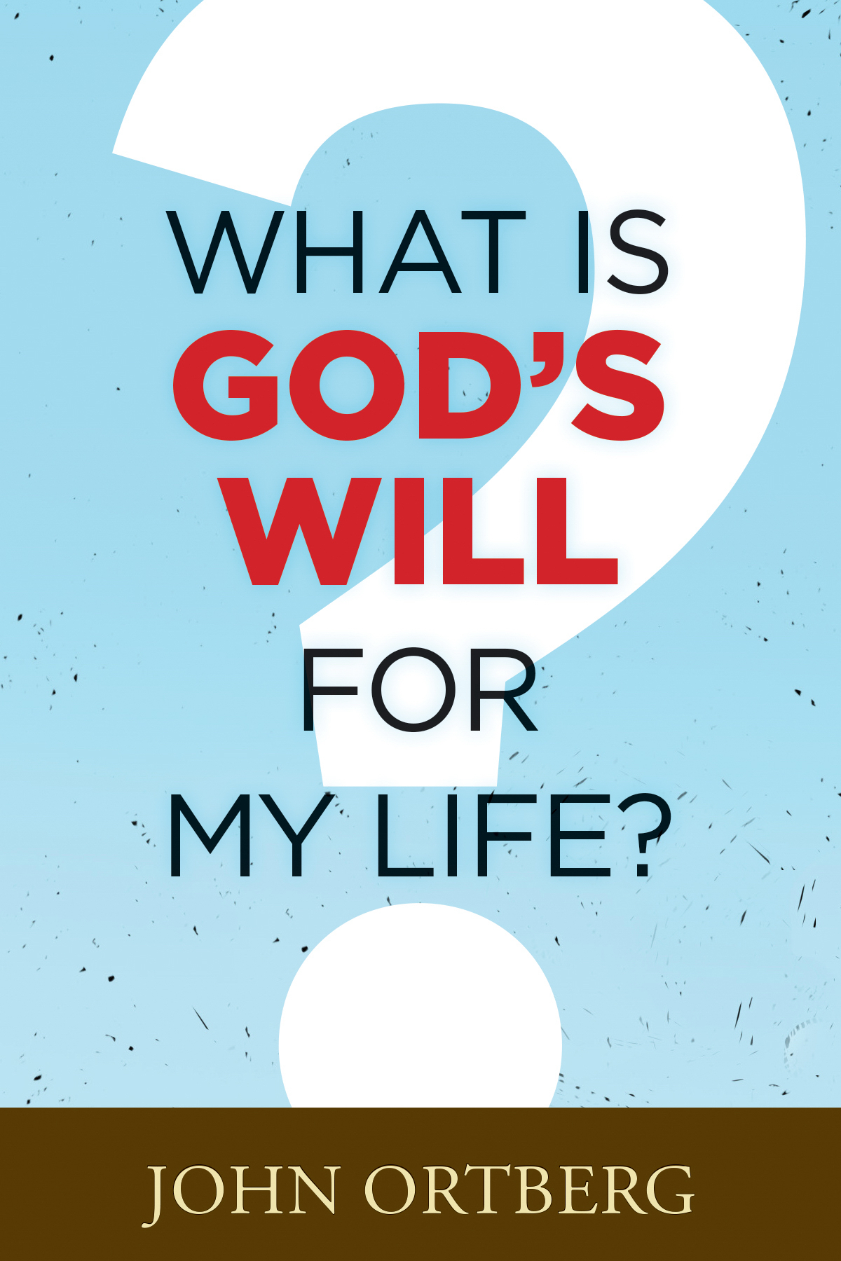 What Is God's Will for My Life By John Ortberg (Paperback)