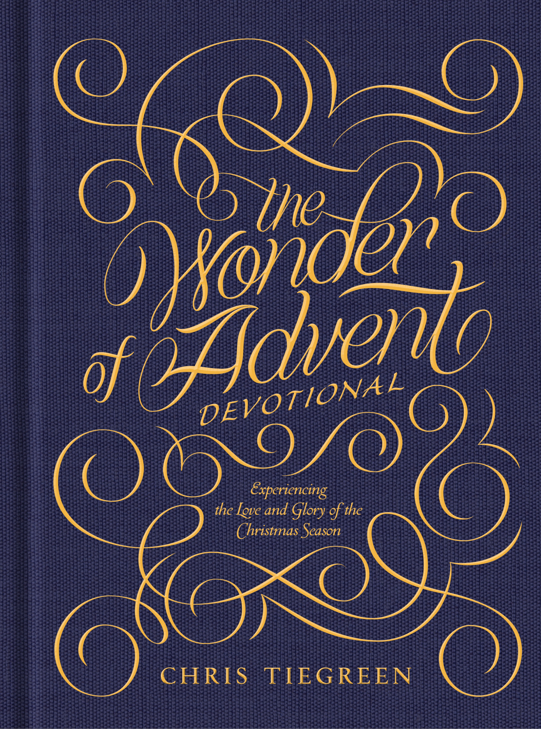 The Wonder of Advent Devotional By Chris Tiegreen (Hardback)