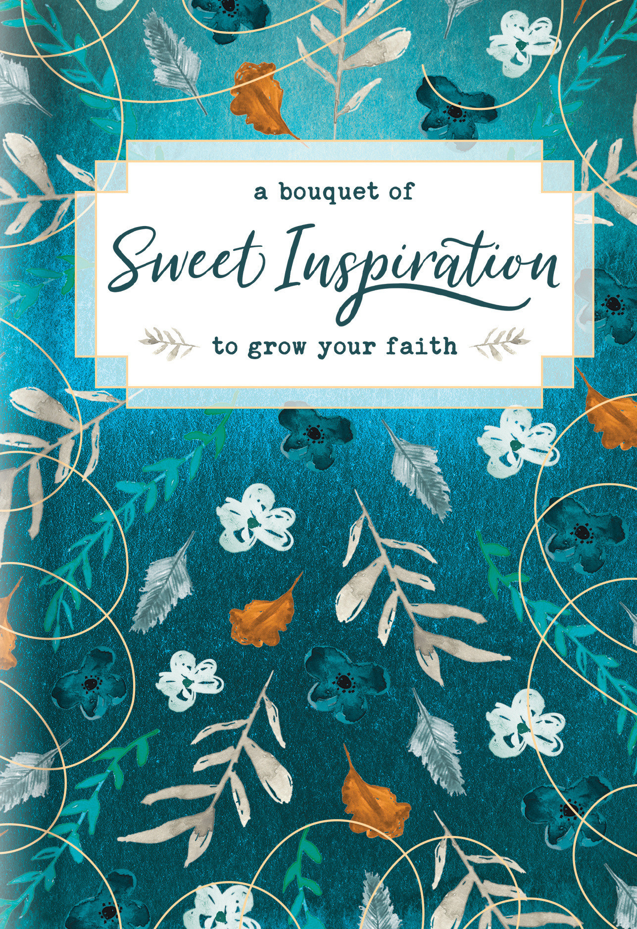 A Bouquet of Sweet Inspiration to Grow Your Faith By Tyndale