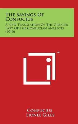 The Sayings of Confucius A New Translation of the Greater Part of the