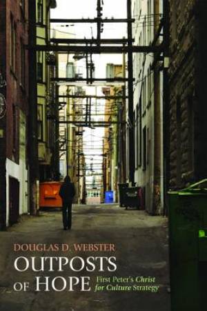 Outposts of Hope By Douglas D Webster (Paperback) 9781498200660