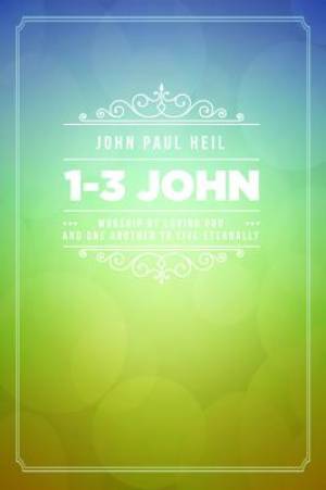 1-3 John By John Paul Heil (Paperback) 9781498201605