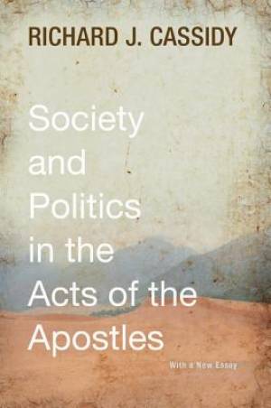 Society and Politics in the Acts of the Apostles By Richard J Cassidy