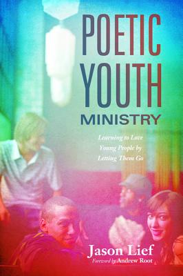 Poetic Youth Ministry By Lief Jason (Hardback) 9781498202459