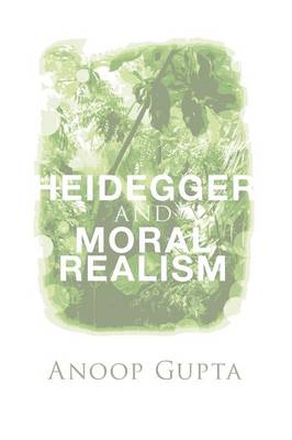 Heidegger and Moral Realism By Anoop Gupta (Paperback) 9781498203784