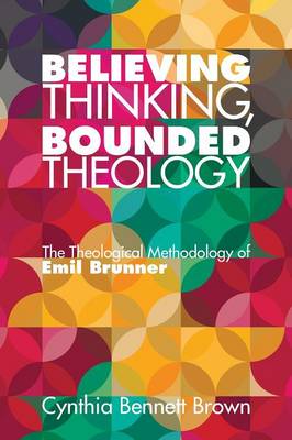 Believing Thinking Bounded Theology By Brown Cynthia Bennett