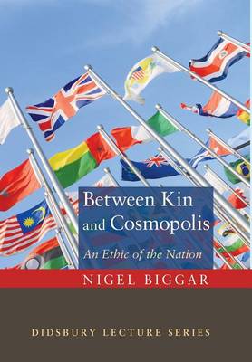 Between Kin and Cosmopolis By Nigel Biggar (Hardback) 9781498205412