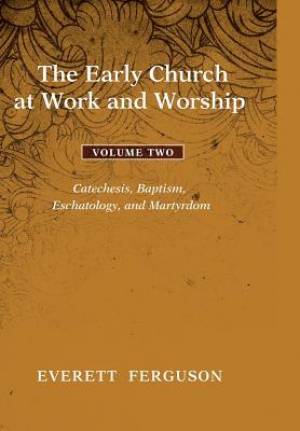 The Early Church at Work and Worship - Volume 2