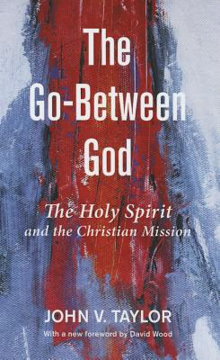 The Go-Between God By Taylor John V (Paperback) 9781498205986