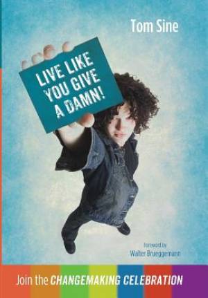 Live Like You Give a Damn By Tom Sine (Hardback) 9781498206273