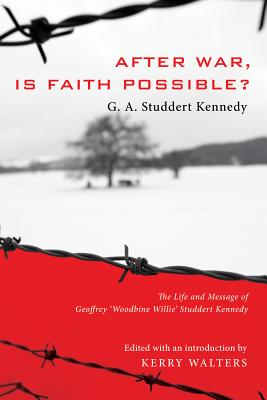 After War Is Faith Possible By Studdert Kennedy Geoffrey A (Hardback)