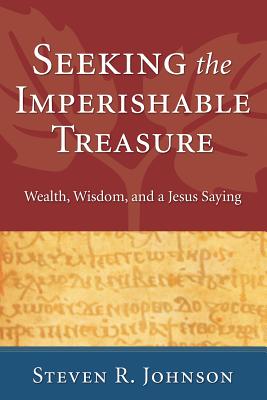 Seeking the Imperishable Treasure By Johnson Steven R (Hardback)