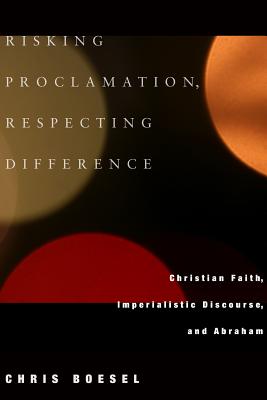 Risking Proclamation Respecting Difference By Boesel Chris (Hardback)