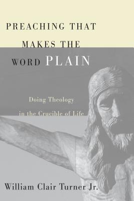 Preaching That Makes the Word Plain By Turner William Clair Jr