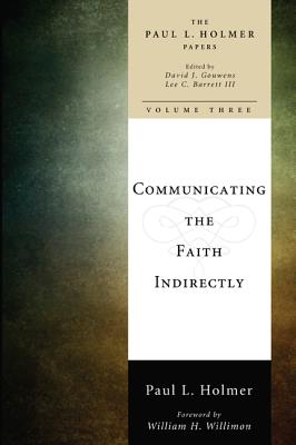 Communicating the Faith Indirectly By Holmer Paul L (Hardback)