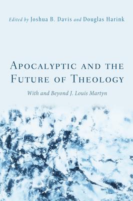 Apocalyptic and the Future of Theology By Davis Joshua B (Hardback)