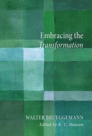 Embracing the Transformation By Walter Brueggemann (Hardback)